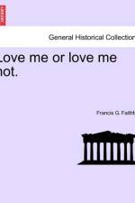 Love Me or Love Me Not. af Francis G Faithfull