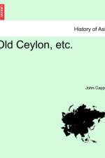 Old Ceylon, Etc. af John Capper