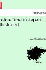 Lotos-Time in Japan. ... Illustrated. af Henry Theophilus Finck