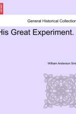 His Great Experiment. af William Anderson Smith