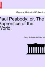 Paul Peabody; Or, the Apprentice of the World. af Percy Bolingbroke Saint John