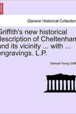 Griffith's New Historical Description of Cheltenham and Its Vicinity ... with ... Engravings. L.P. af Samuel Young Griffith