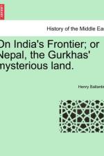 On India's Frontier; Or Nepal, the Gurkhas' Mysterious Land. af Henry Ballantine