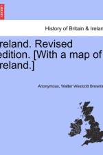 Ireland. Revised Edition. [With a Map of Ireland.] af Walter Westcott Browning
