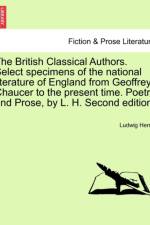 The British Classical Authors. Select Specimens of the National Literature of England from Geoffrey Chaucer to the Present Time. Poetry and Prose, by L. H. Second Edition. af Ludwig Herrig