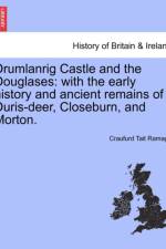 Drumlanrig Castle and the Douglases af Craufurd Tait Ramage