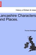Lancashire Characters and Places. af Thomas Newbigging