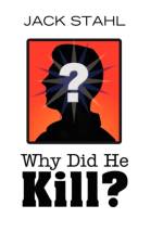 Why Did He Kill? af Jack Stahl