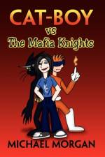 Cat Boy Vs the Mafia Knights af Michael (Indiana University Bloomington USA) Morgan