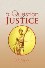 A Question of Justice af Bob Sands
