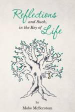 Reflections and Such, in the Key of Life af Mobe McScrotom