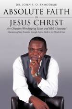Absolute Faith In Jesus Christ af Dr John S O Famodimu