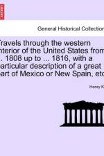 Travels Through the Western Interior of the United States from ... 1808 Up to ... 1816, with a Particular Description of a Great Part of Mexico or New Spain, Etc. af Henry Ker