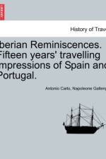 Iberian Reminiscences. Fifteen Years' Travelling Impressions of Spain and Portugal. Vol. I af Antonio Carlo Napoleone Gallenga