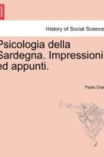 Psicologia Della Sardegna. Impressioni Ed Appunti. af Paolo Orano