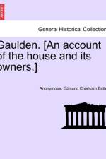Gaulden. [an Account of the House and Its Owners.] af Anonymous