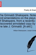 The Grimaldi Shakspere. Notes and Emendations on the Plays of Shakspere, from a Recently-Discovered Annotated Copy by the Late J. Grimaldi. [A Skit.] af William Shakespeare