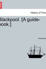 Blackpool. [A Guide-Book.] af Anonymous