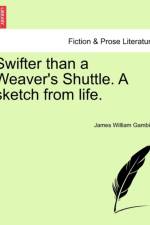 Swifter Than a Weaver's Shuttle. a Sketch from Life. af James Gambier