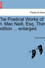 The Poetical Works of H. Mac Neill, Esq. Third Edition ... Enlarged. af Hector Macneill