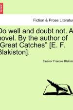Do Well and Doubt Not. a Novel. by the Author of Great Catches [E. F. Blakiston]. Vol. I af Eleanor Frances Blakiston