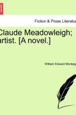 Claude Meadowleigh; Artist. [A Novel.] af William Edward Montague