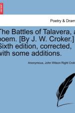 The Battles of Talavera, a Poem. [By J. W. Croker.] Sixth Edition, Corrected, with Some Additions. af John Croker