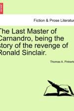 The Last Master of Carnandro, Being the Story of the Revenge of Ronald Sinclair. af Thomas A Pinkerton