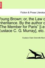 Young Brown; Or, the Law of Inheritance. by the Author of 
