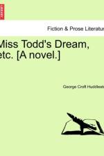 Miss Todd's Dream, Etc. [A Novel.] af George Croft Huddleston