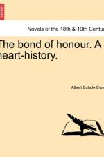 The Bond of Honour. a Heart-History. Vol. II af Albert Eubule Evans