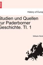 Studien Und Quellen Zur Paderborner Geschichte. Tl. 1 af Wilhelm Richter