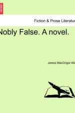 Nobly False. a Novel. af James Macgrigor Allan