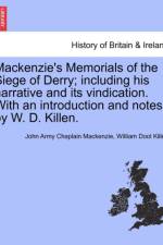 MacKenzie's Memorials of the Siege of Derry; Including His Narrative and Its Vindication. with an Introduction and Notes, by W. D. Killen. af William D Killen