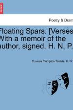 Floating Spars. [Verses. with a Memoir of the Author, Signed, H. N. P.] af Thomas Tindale