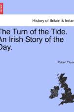 The Turn of the Tide. an Irish Story of the Day. af Robert Thynne