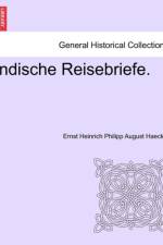 Indische Reisebriefe. af Ernst Heinrich Philipp August Haeckel