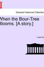 When the Bour-Tree Blooms. [A Story.] af Leslie Keith
