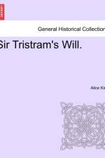Sir Tristram's Will. af Alice King