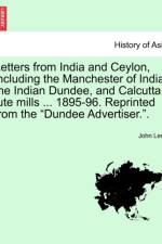 Letters from India and Ceylon, Including the Manchester of India, the Indian Dundee, and Calcutta Jute Mills ... 1895-96. Reprinted from the Dundee Advertiser.. af John Leng