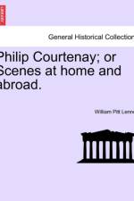 Philip Courtenay; Or Scenes at Home and Abroad. af Lord William Pitt Lennox