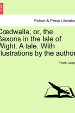 C Dwalla; Or, the Saxons in the Isle of Wight. a Tale. with Illustrations by the Author. af Frank Cowper