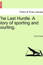 The Last Hurdle. a Story of Sporting and Courting. af Frank Hudson