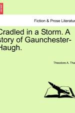Cradled in a Storm. a Story of Gaunchester-Haugh. af Theodore A Tharp