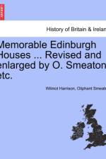 Memorable Edinburgh Houses ... Revised and Enlarged by O. Smeaton, Etc. af Oliphant Smeaton