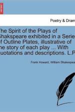The Spirit of the Plays of Shakspeare Exhibited in a Series of Outline Plates, Illustrative of the Story of Each Play ... with Quotations and Descriptions. L.P. Vol. I af William Shakespeare