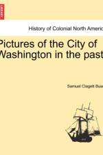 Pictures of the City of Washington in the Past. af Samuel Clagett Busey