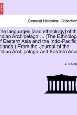 The Languages [And Ethnology] of the Indian Archipelago ... (the Ethnology of Eastern Asia and the Indo-Pacific Islands.) from the Journal of the Indian Archipelago and Eastern Asia. af J R Logan