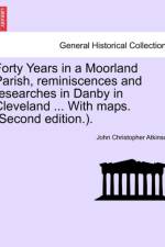 Forty Years in a Moorland Parish, Reminiscences and Researches in Danby in Cleveland ... with Maps. (Second Edition.). af John Christopher Atkinson