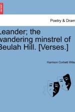 Leander; The Wandering Minstrel of Beulah Hill. [verses.] af Harrison Corbett Wilson